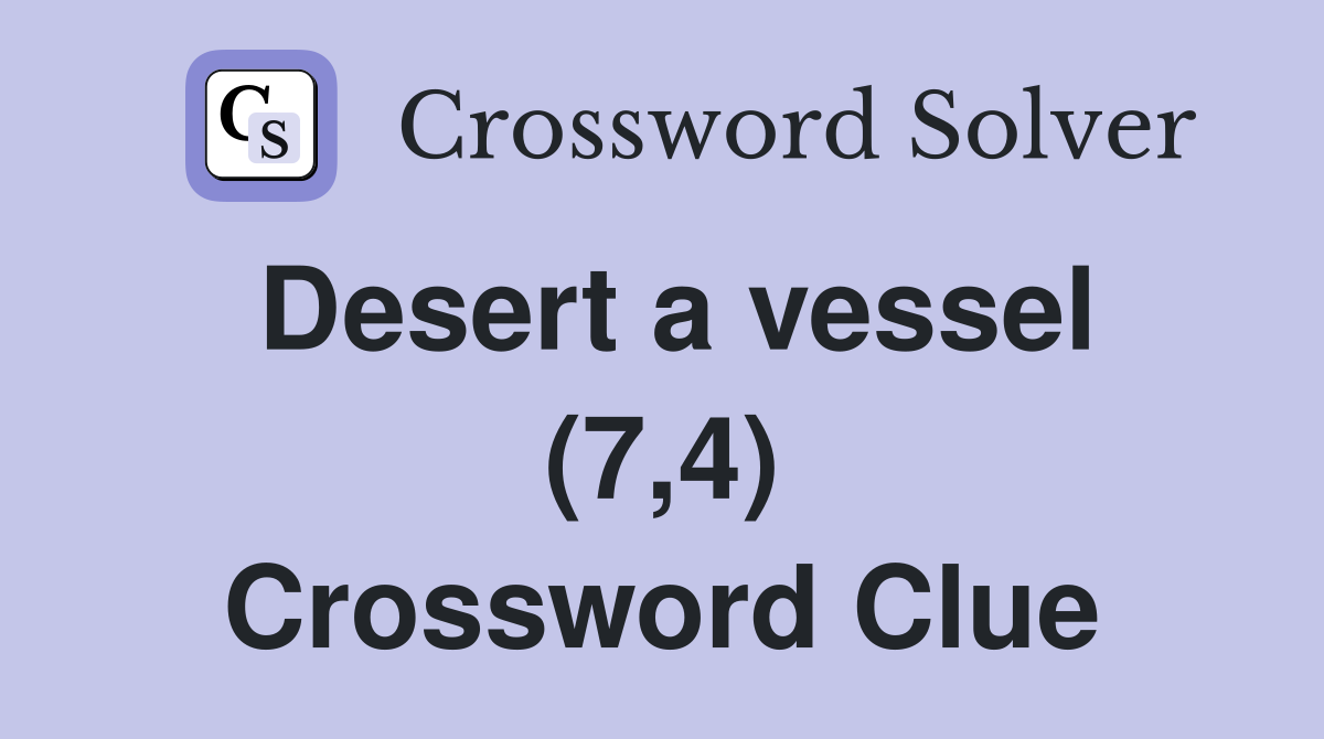 Desert a vessel (7,4) Crossword Clue