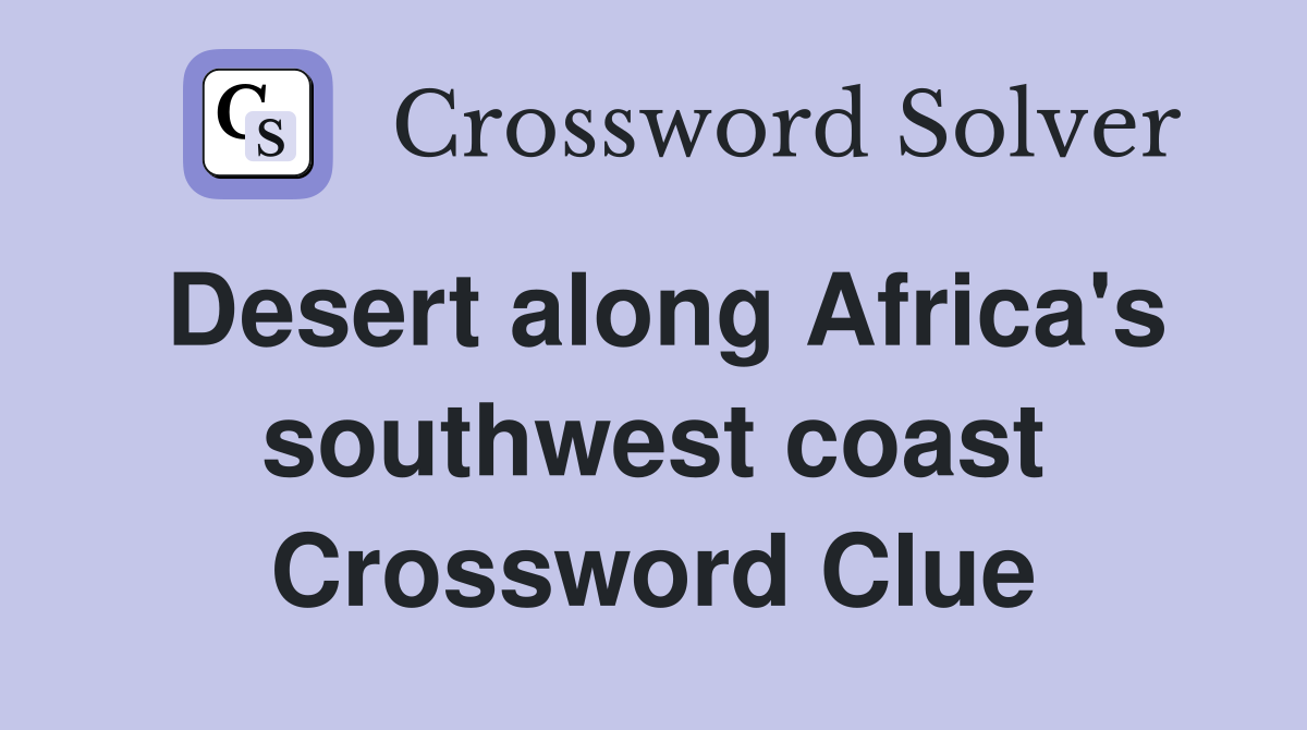 Desert along Africa's southwest coast Crossword Clue