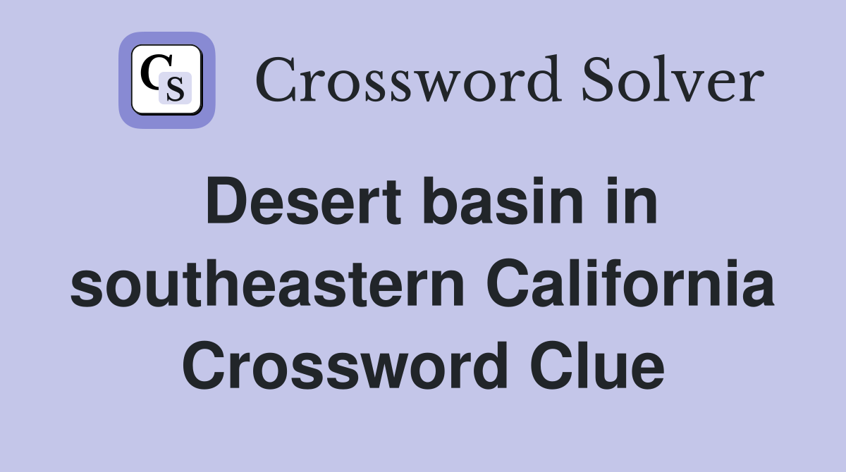 Desert basin in southeastern California Crossword Clue