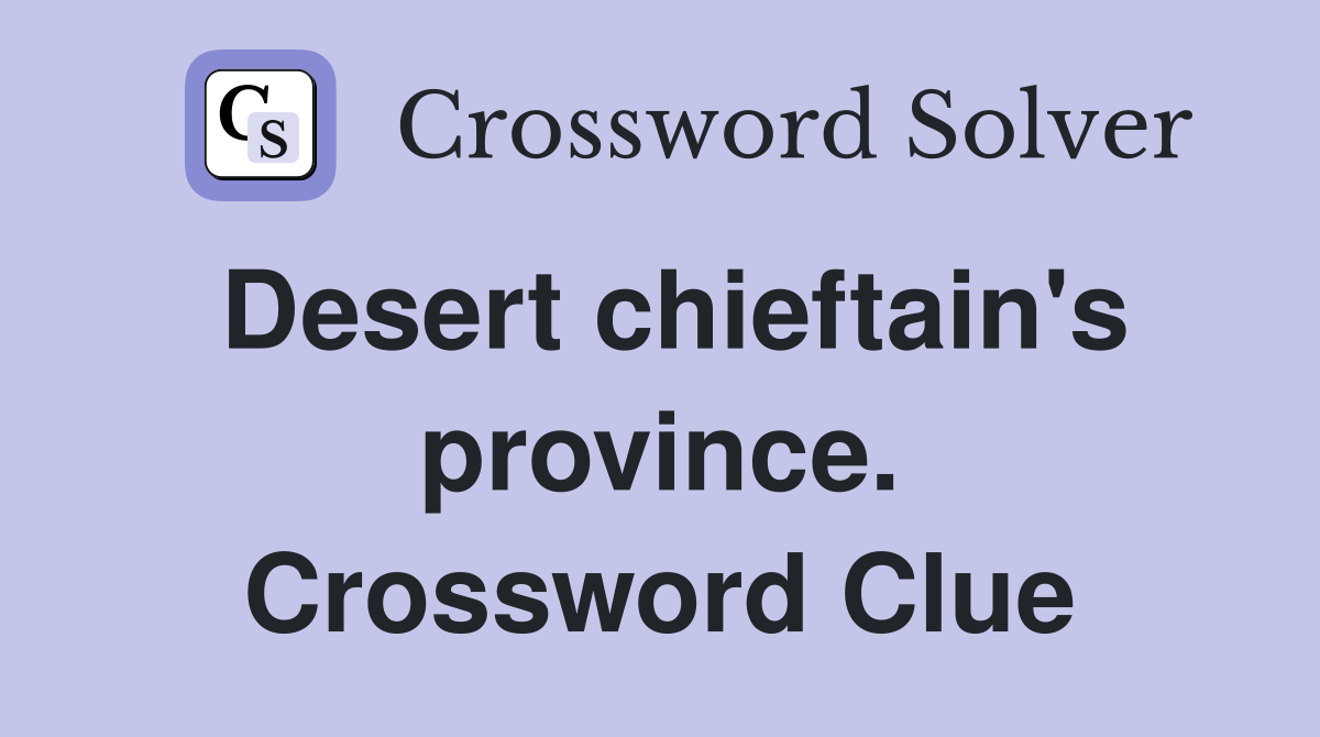 Desert chieftain's province. Crossword Clue