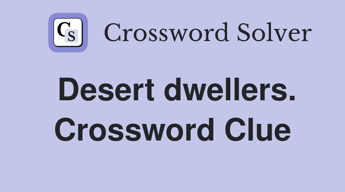 Desert dwellers. Crossword Clue