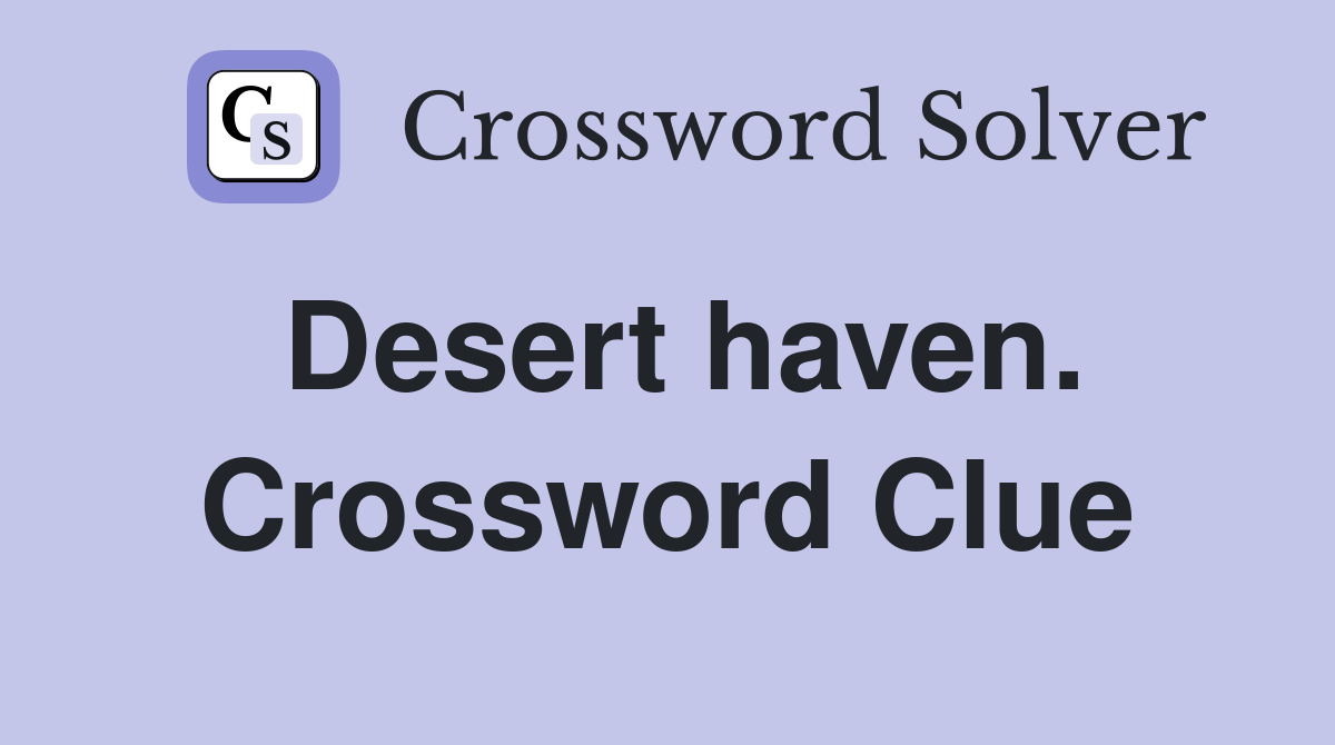 Desert haven. Crossword Clue