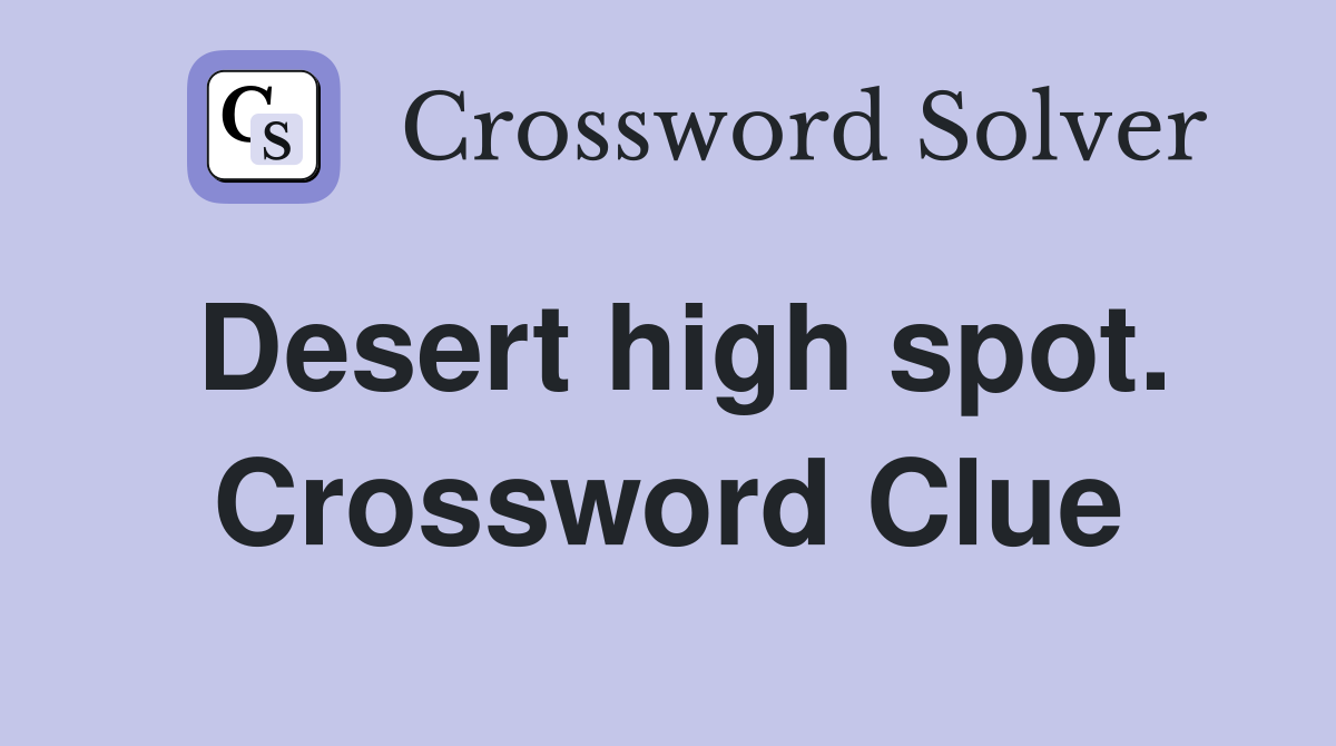 Desert high spot. Crossword Clue