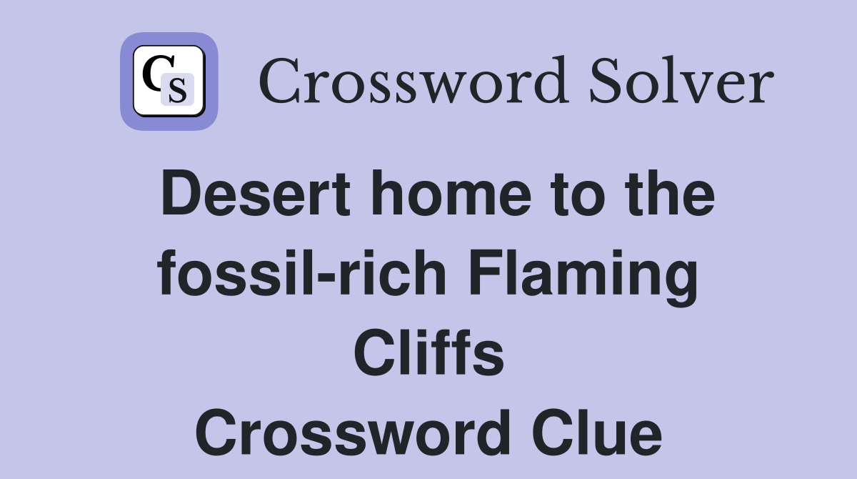 Desert home to the fossil-rich Flaming Cliffs Crossword Clue