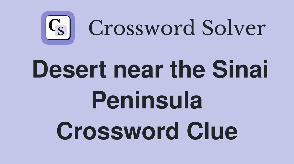 Desert near the Sinai Peninsula Crossword Clue