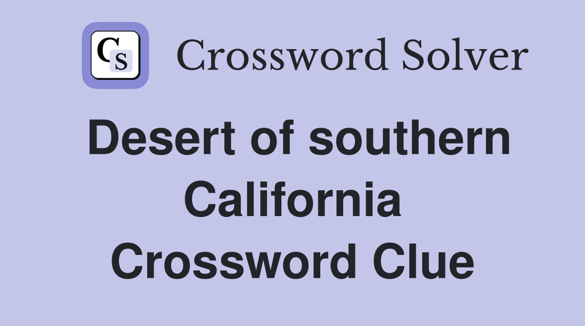 Desert of southern California Crossword Clue