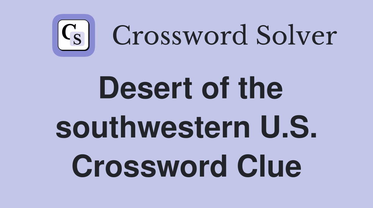 Desert of the southwestern U.S. Crossword Clue