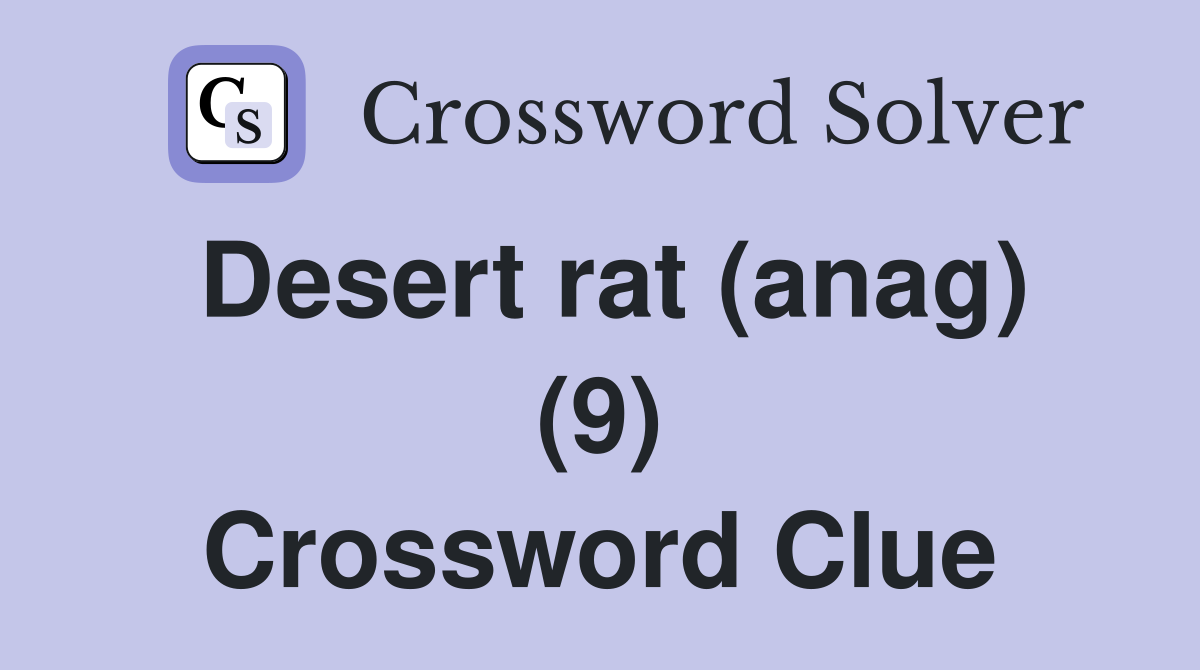 Desert rat (anag) (9) Crossword Clue