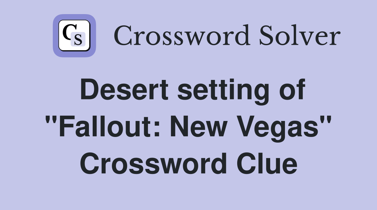 Desert setting of "Fallout: New Vegas" Crossword Clue