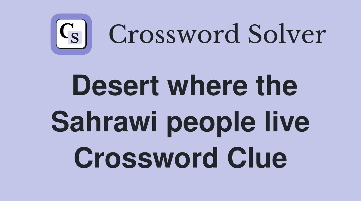 Desert where the Sahrawi people live Crossword Clue