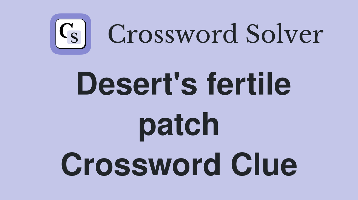 Desert's fertile patch Crossword Clue