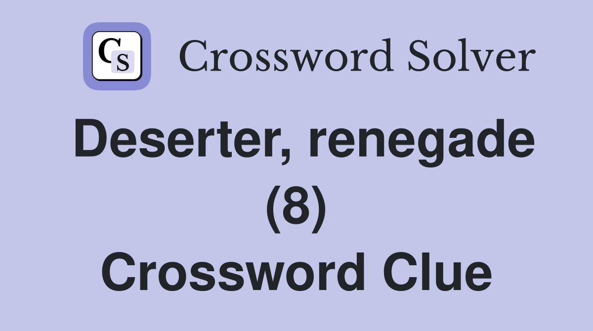 Deserter, renegade (8) Crossword Clue