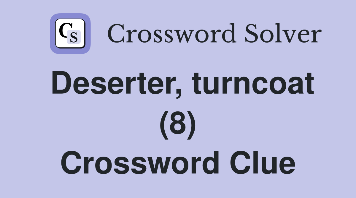 Deserter, turncoat (8) Crossword Clue