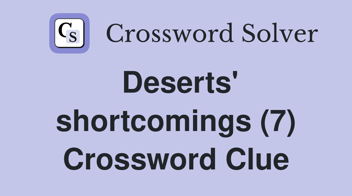 Deserts' shortcomings (7) Crossword Clue