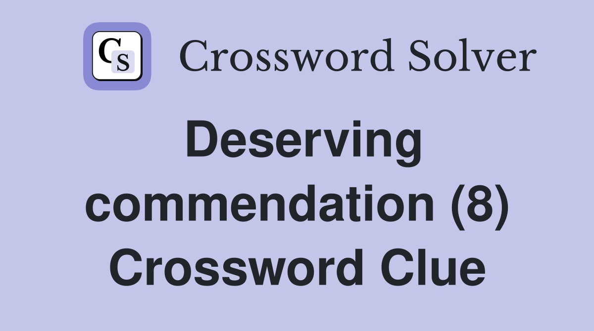 Deserving commendation (8) Crossword Clue