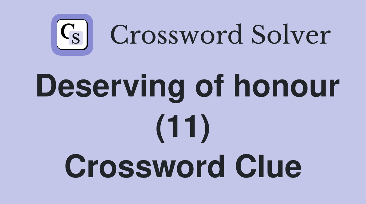 Deserving of honour (11) Crossword Clue