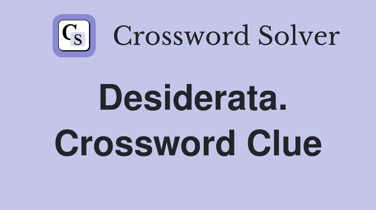 Desiderata. Crossword Clue
