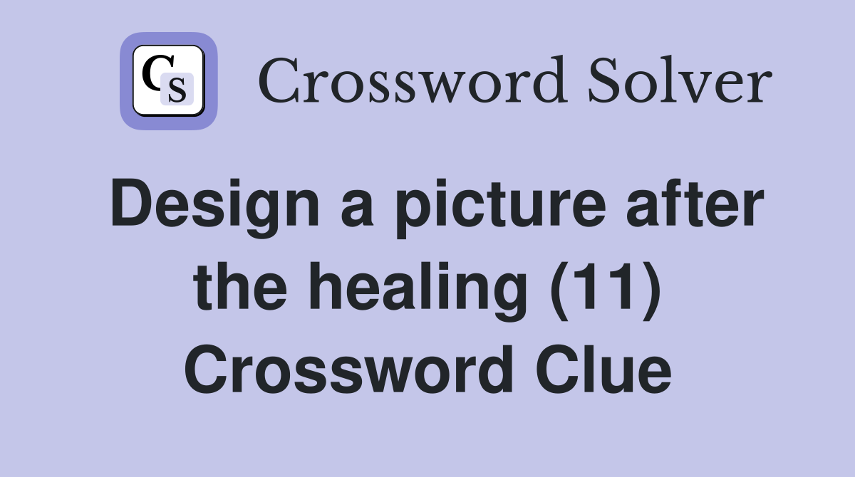 Design a picture after the healing (11) Crossword Clue