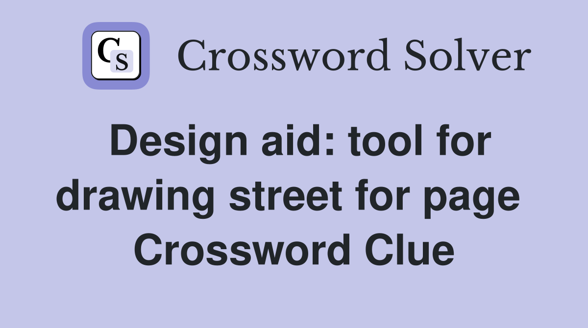 Design aid: tool for drawing street for page  Crossword Clue