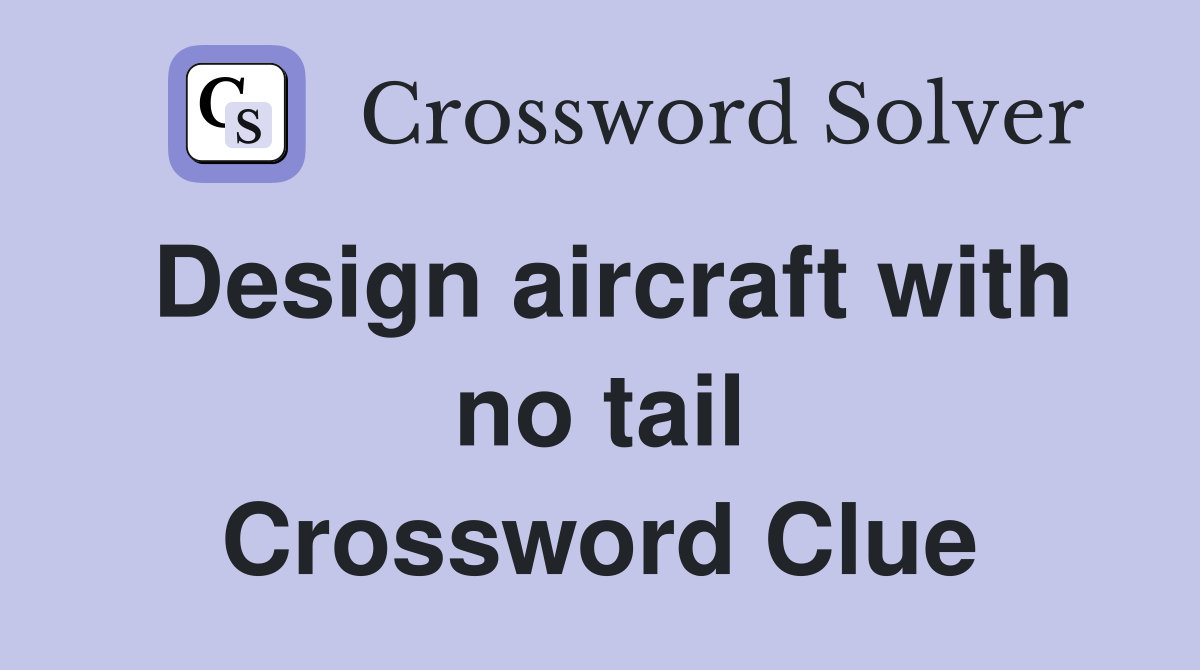 Design aircraft with no tail Crossword Clue