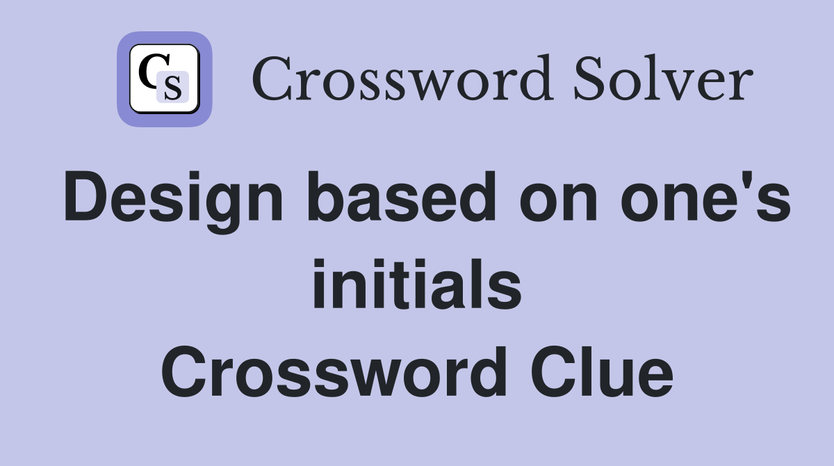 Design based on one's initials Crossword Clue