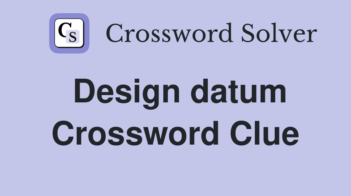Design datum Crossword Clue