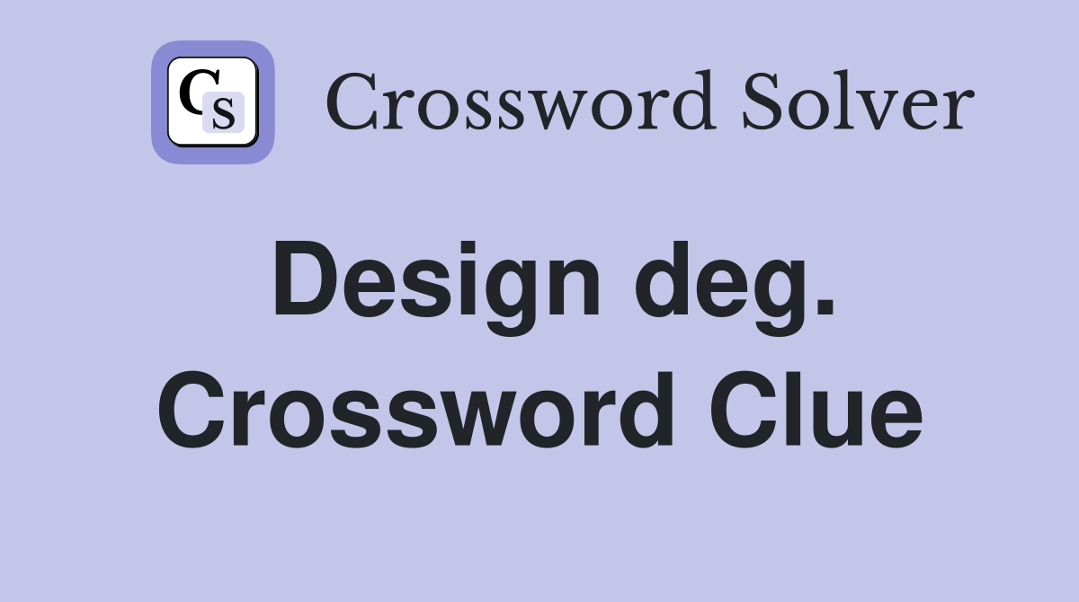 Design deg. Crossword Clue