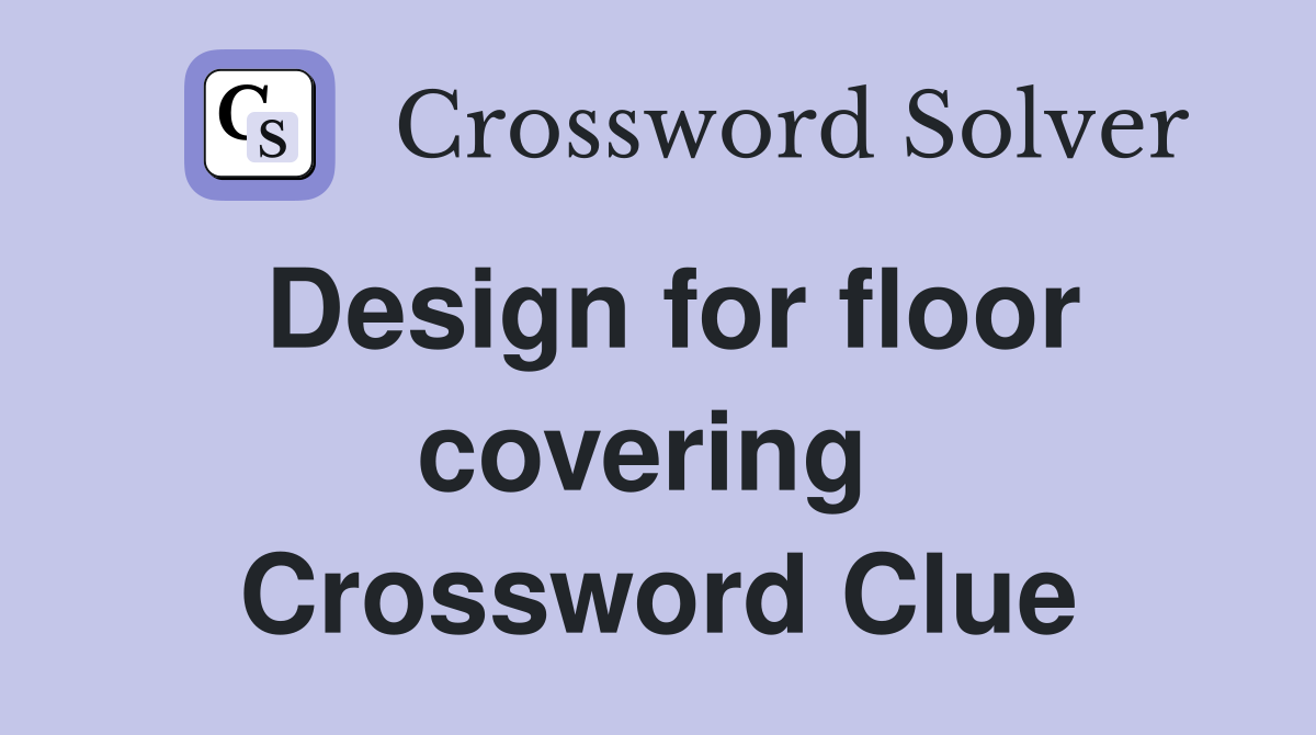 Design for floor covering  Crossword Clue