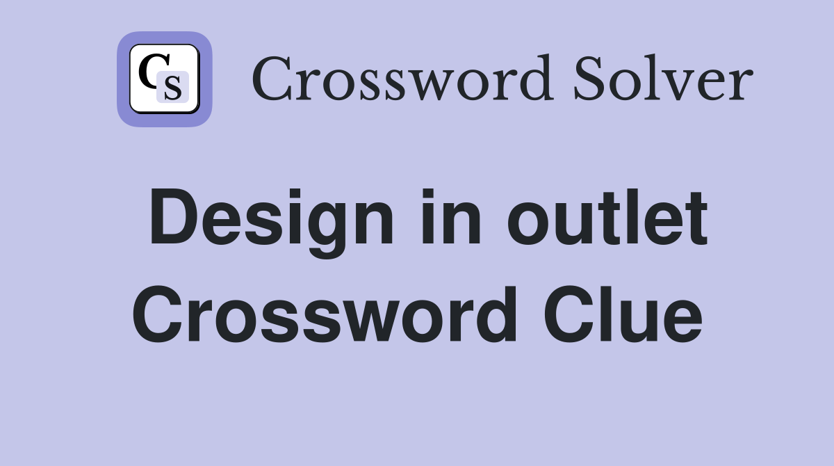 Design in outlet Crossword Clue