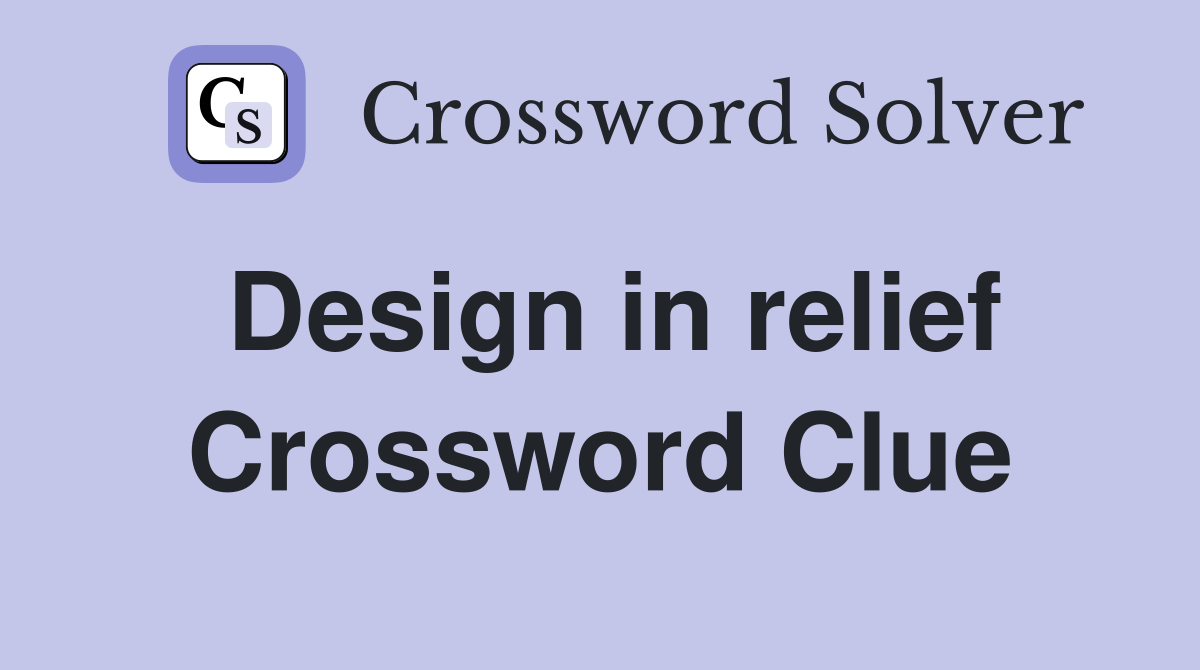 Design in relief Crossword Clue