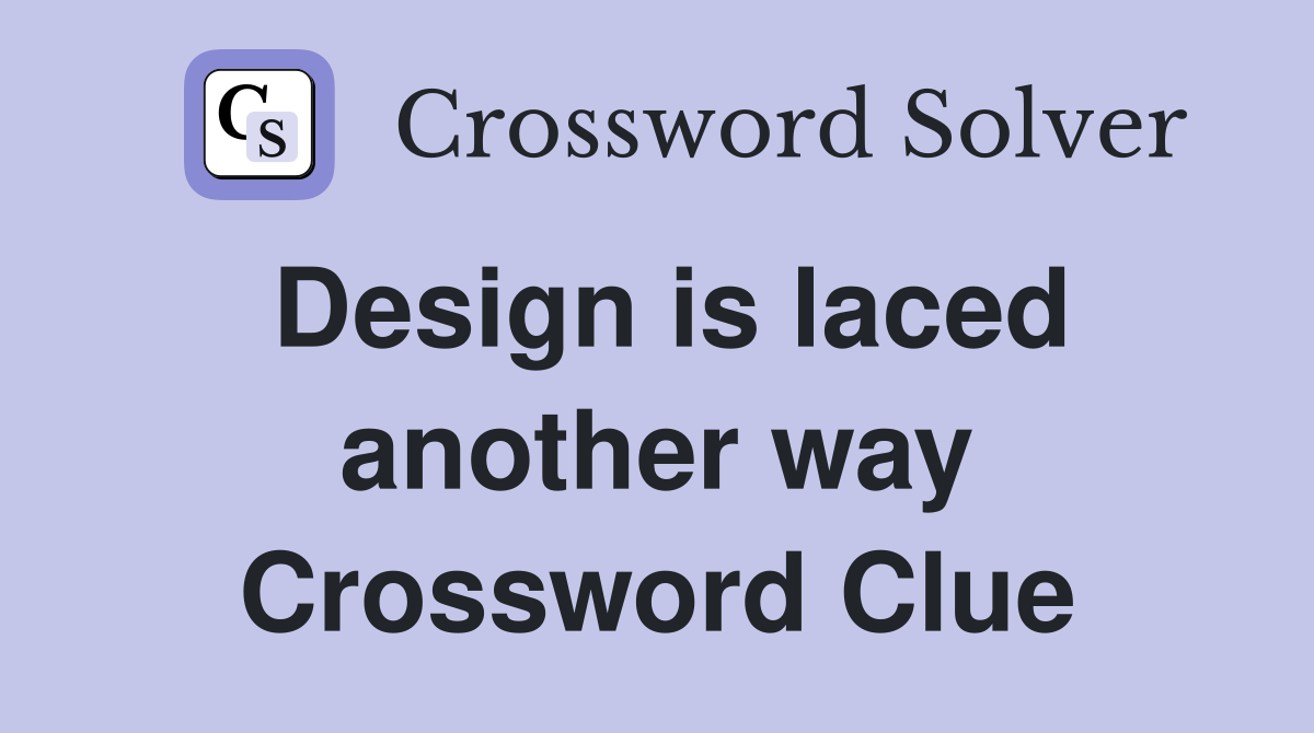 Design is laced another way Crossword Clue