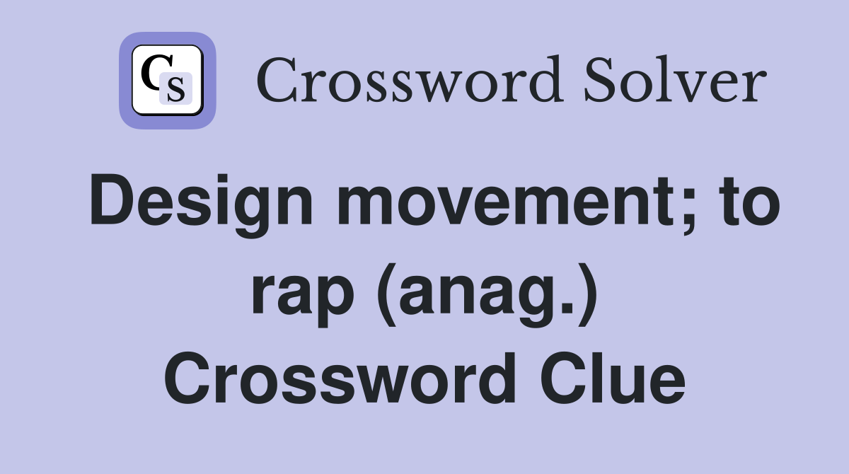 Design movement; to rap (anag.) Crossword Clue