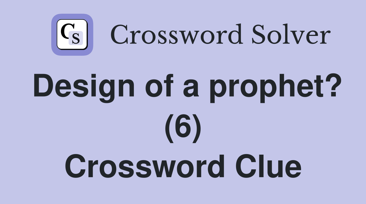 Design of a prophet? (6) Crossword Clue