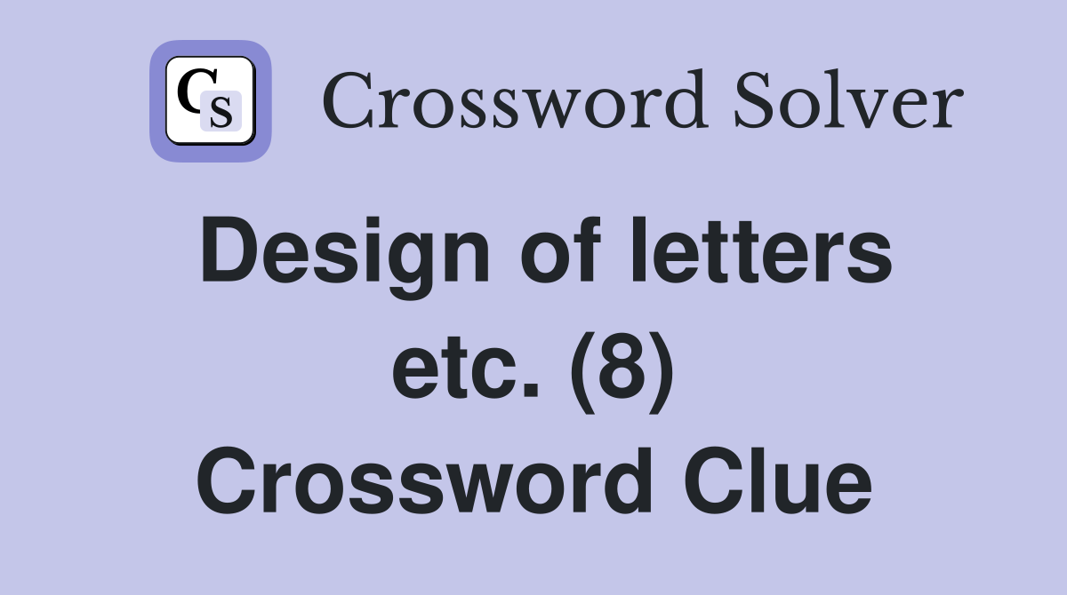 Design of letters etc. (8) Crossword Clue