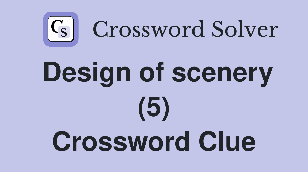 Design of scenery (5) Crossword Clue