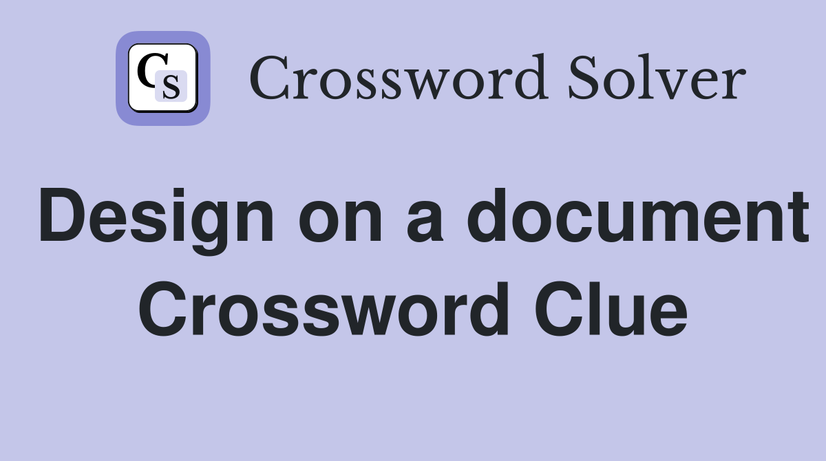 Design on a document Crossword Clue