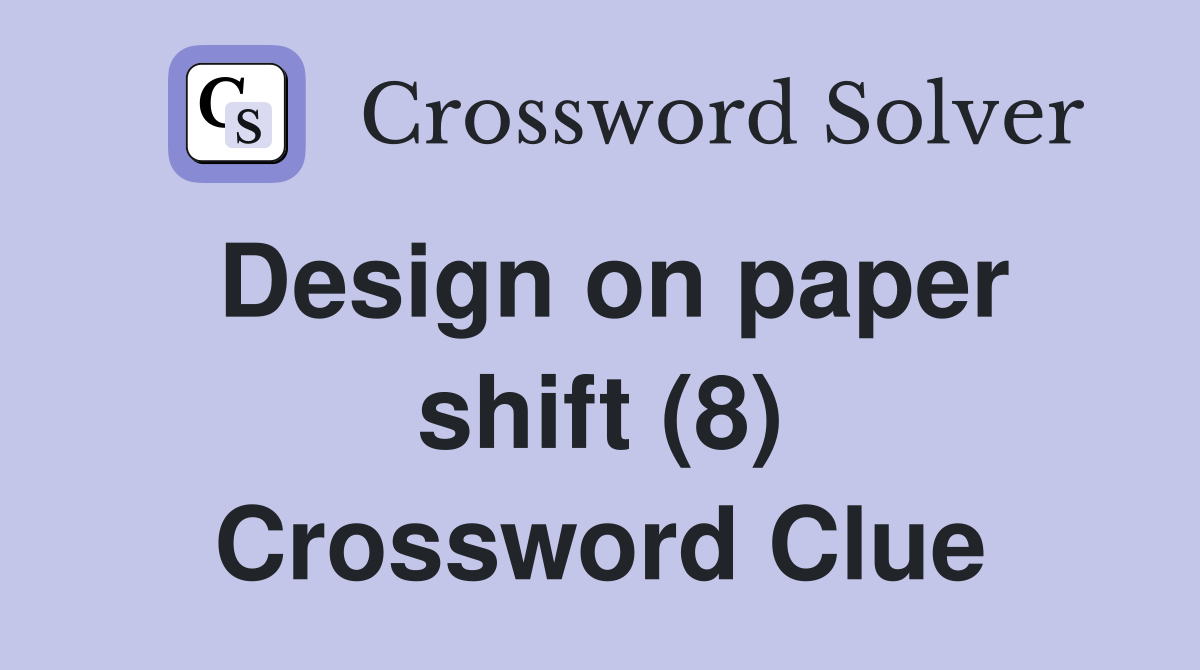 Design on paper shift (8) Crossword Clue