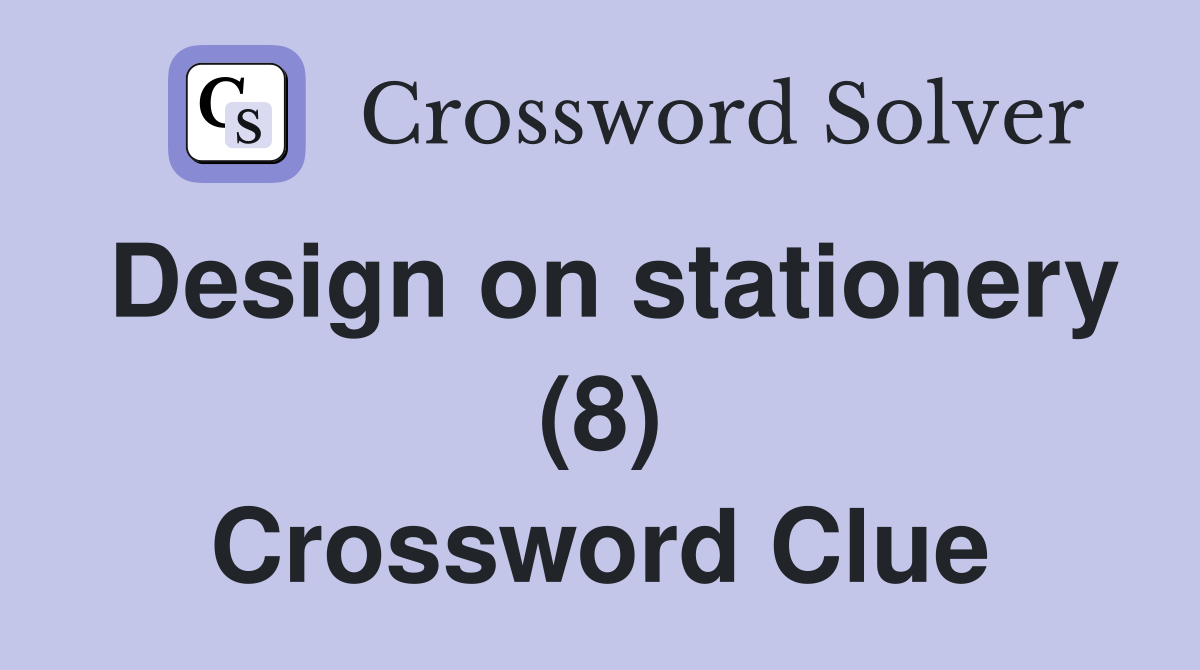 Design on stationery (8) Crossword Clue