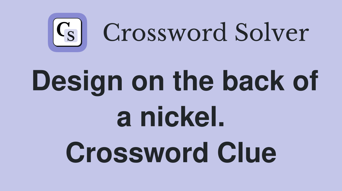 Design on the back of a nickel. Crossword Clue