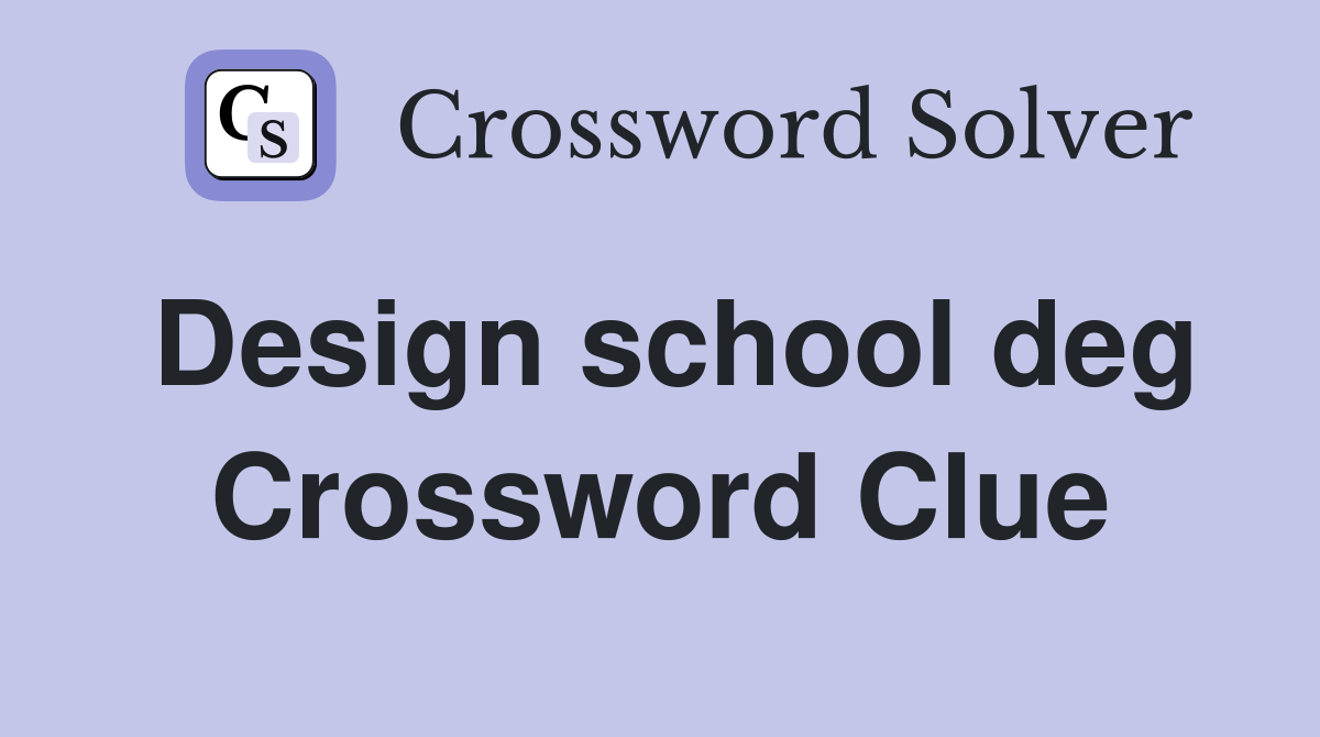 Design school deg Crossword Clue