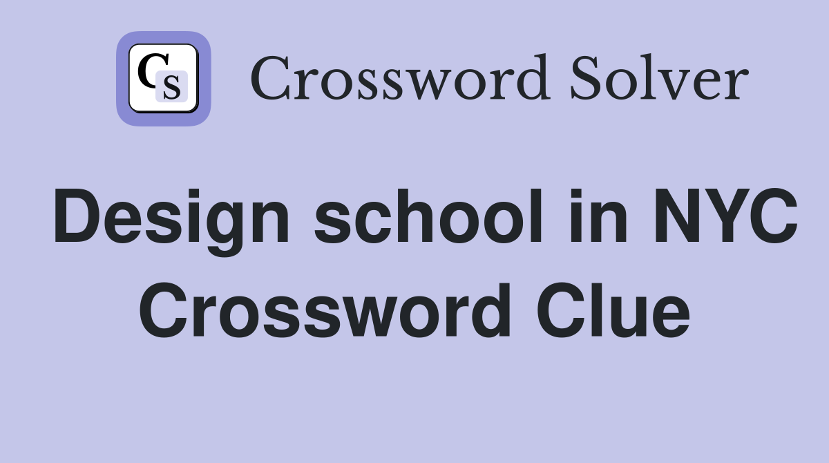 Design school in NYC Crossword Clue