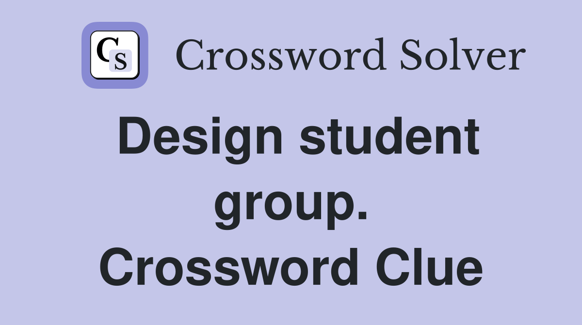 Design student group. Crossword Clue