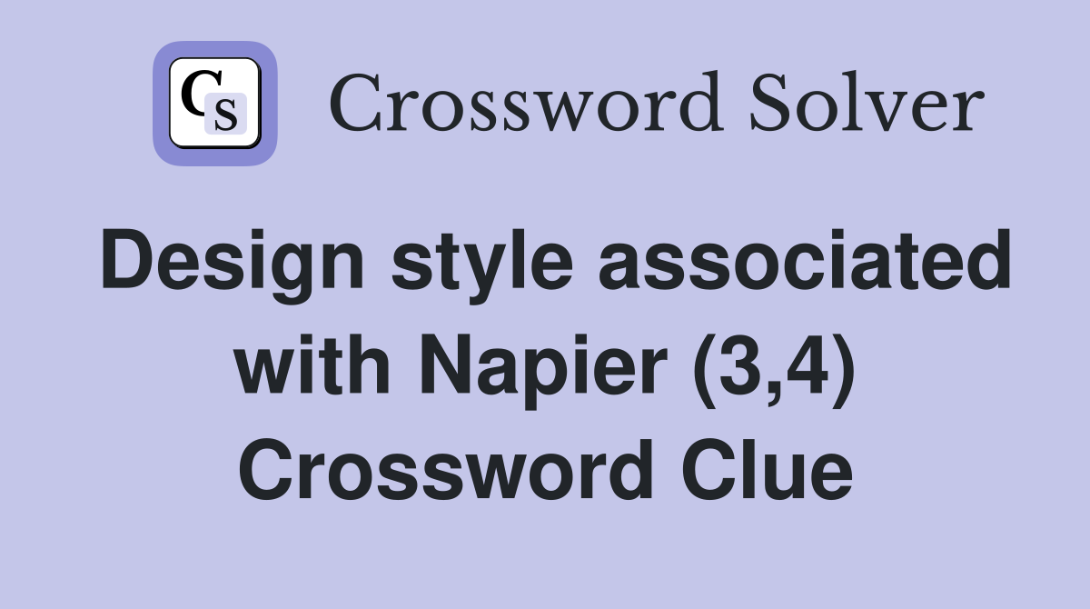 Design style associated with Napier (3,4) Crossword Clue