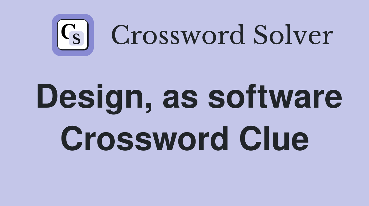 Design, as software Crossword Clue