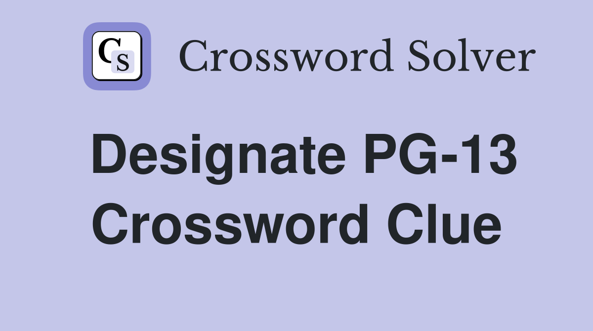 Designate PG-13 Crossword Clue