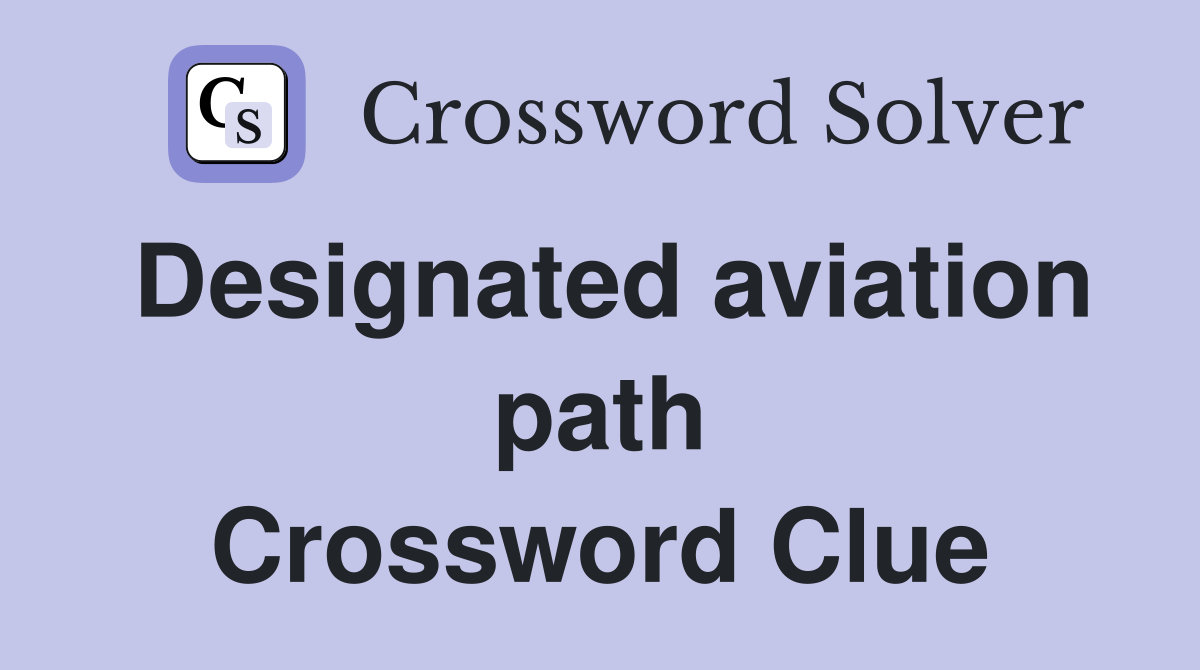 Designated aviation path Crossword Clue