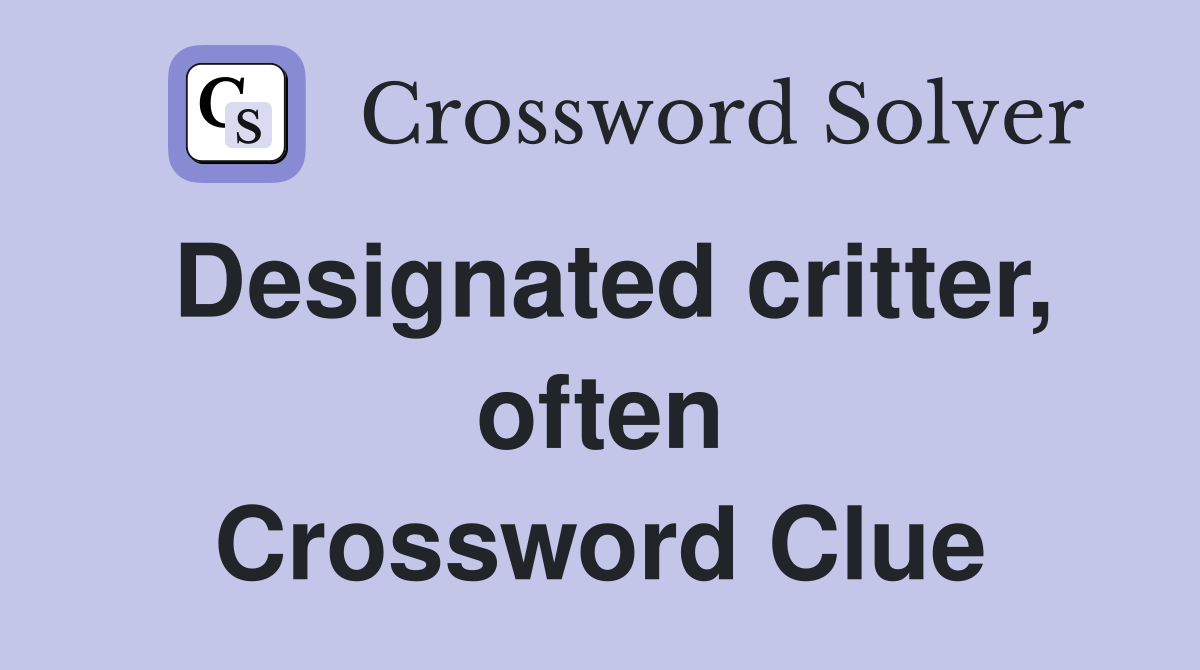 Designated critter, often Crossword Clue