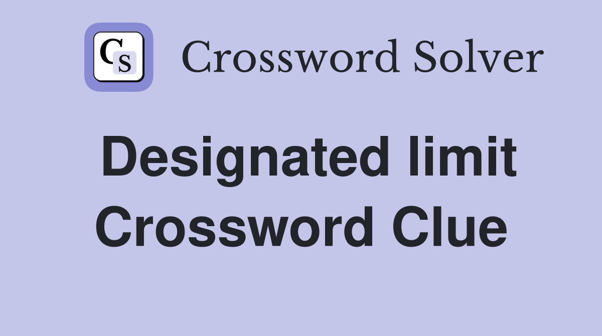 Designated limit Crossword Clue