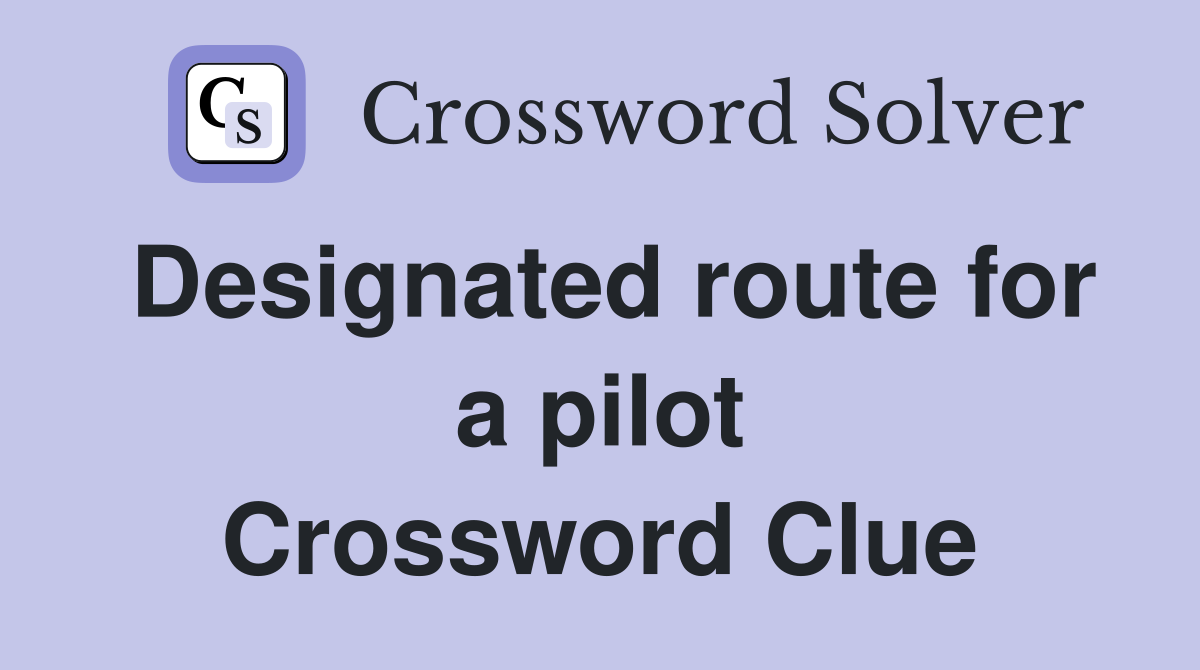 Designated route for a pilot Crossword Clue