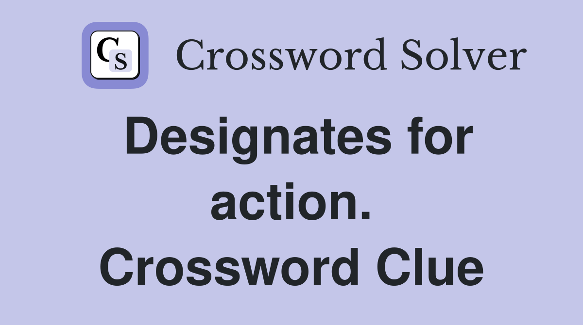 Designates for action. Crossword Clue